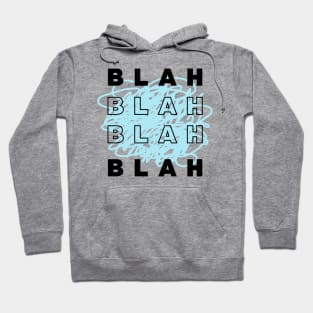 BLAH BLAH BLAH Hoodie